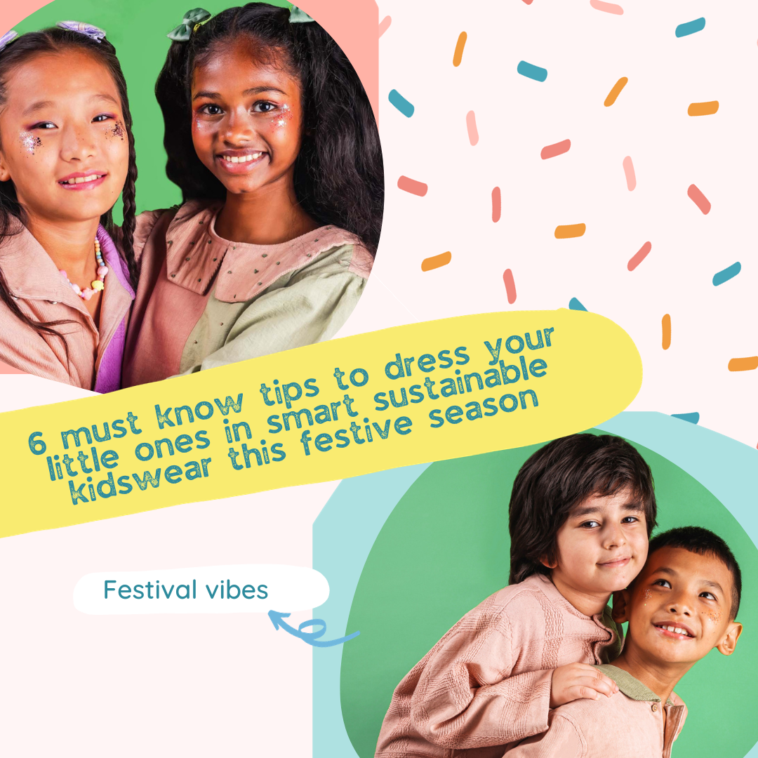 6 must know tips to dress your little ones in smart sustainable kidswear this festive season